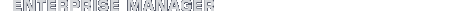 ENTERPRISE MANAGER