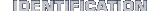 IDENTIFICATION