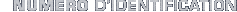 NUMÉRO D'IDENTIFICATION