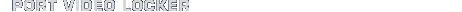 PORT VIDEO LOCKER