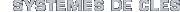 SYSTEMES DE CLES