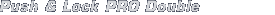 Push & Lock PRO Double