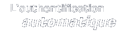 L'authentification automatique
