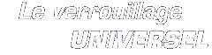 Le Verrouillage Universel
